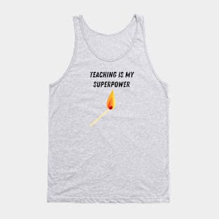 Teaching is my superpower Fire Tank Top